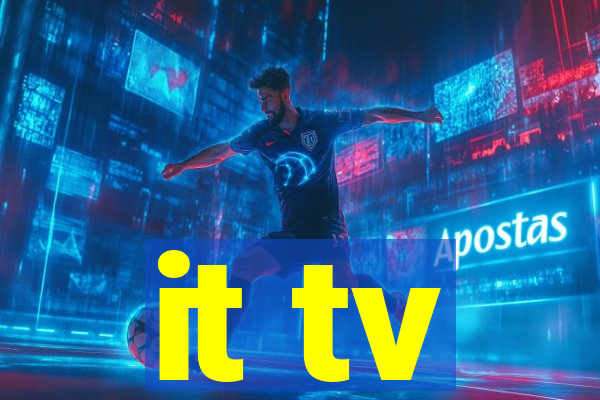 it tv