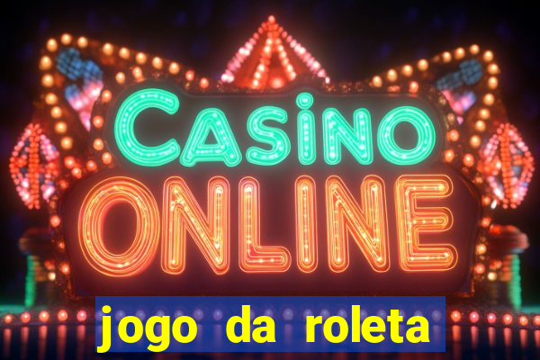 jogo da roleta para ganhar dinheiro de verdade