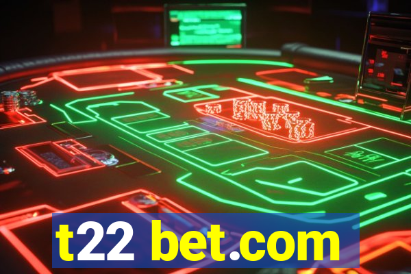 t22 bet.com