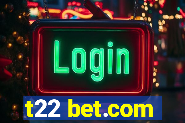 t22 bet.com