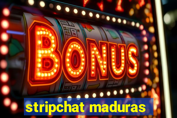 stripchat maduras