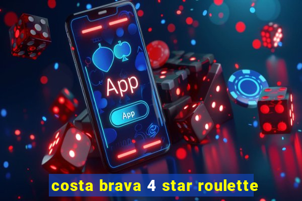 costa brava 4 star roulette