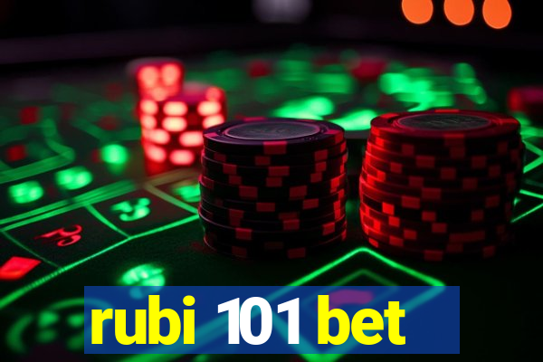 rubi 101 bet