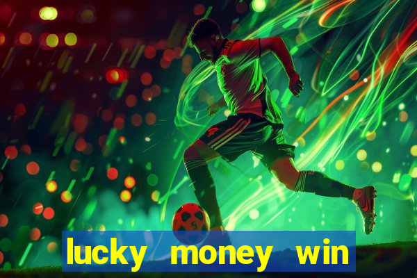 lucky money win real cash 2022