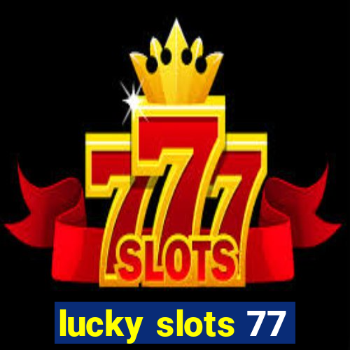 lucky slots 77