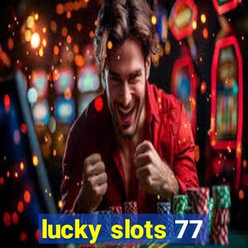 lucky slots 77