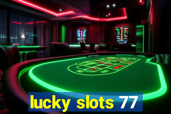 lucky slots 77