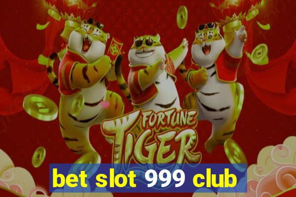 bet slot 999 club