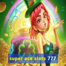 super ace slots 777