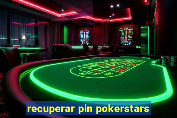 recuperar pin pokerstars