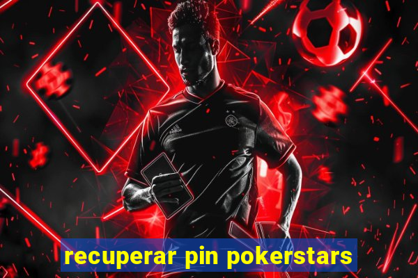 recuperar pin pokerstars