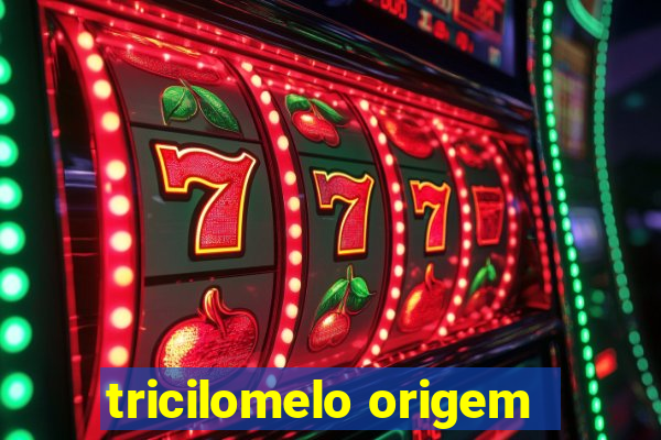 tricilomelo origem