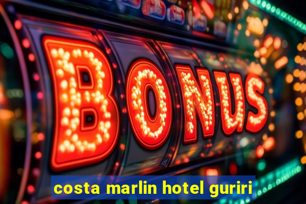 costa marlin hotel guriri