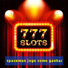 spaceman jogo como ganhar