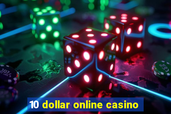 10 dollar online casino