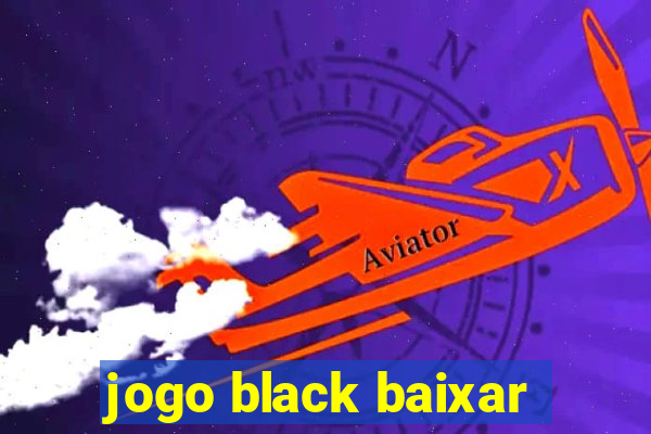 jogo black baixar