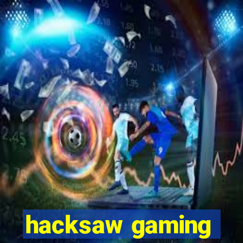 hacksaw gaming