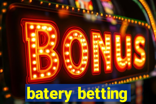 batery betting