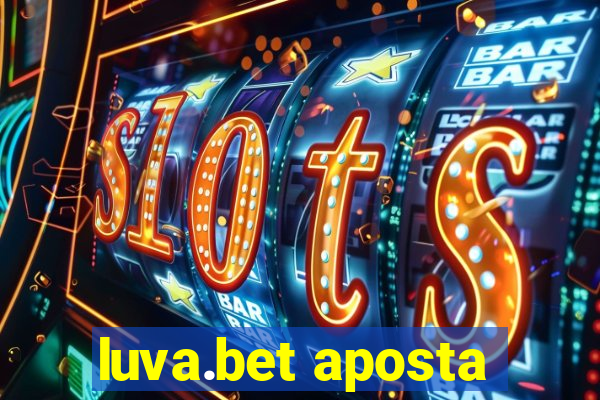 luva.bet aposta