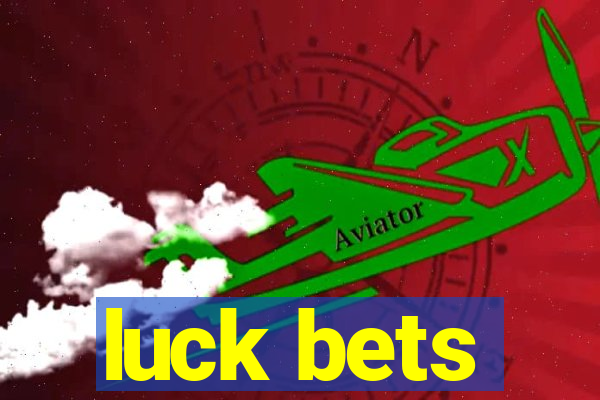 luck bets