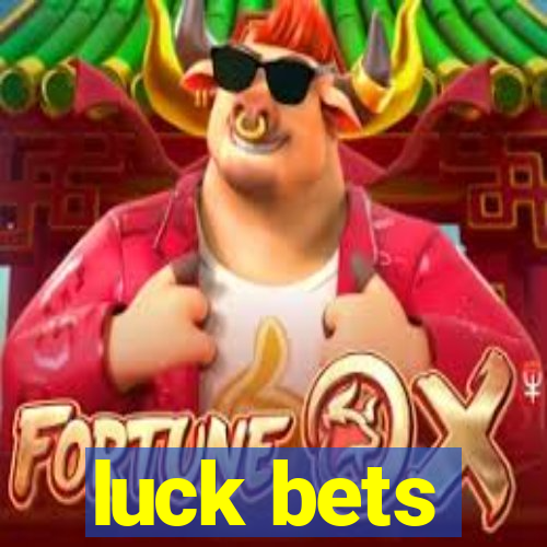 luck bets