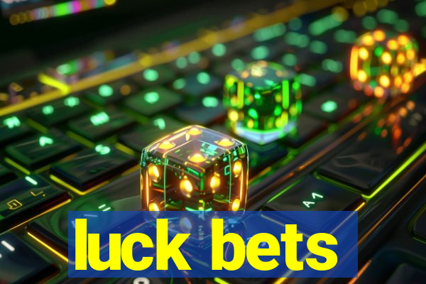 luck bets