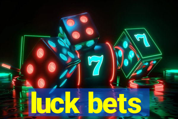 luck bets