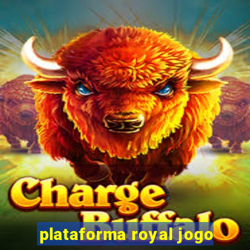 plataforma royal jogo