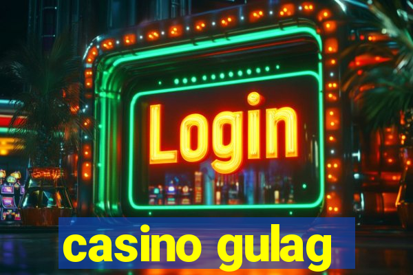 casino gulag