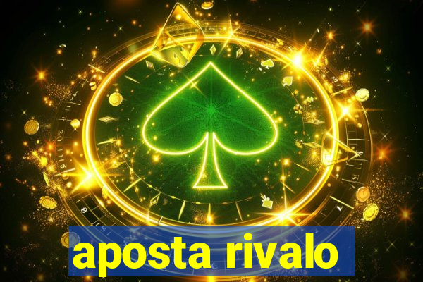 aposta rivalo