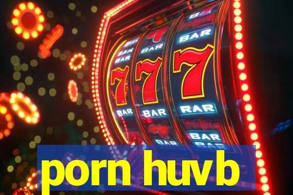 porn huvb