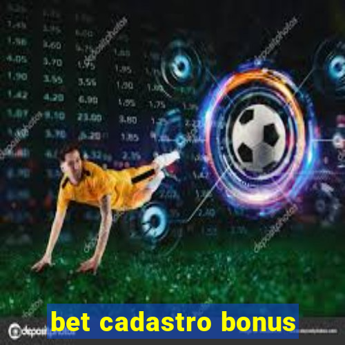 bet cadastro bonus