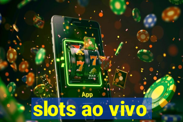 slots ao vivo