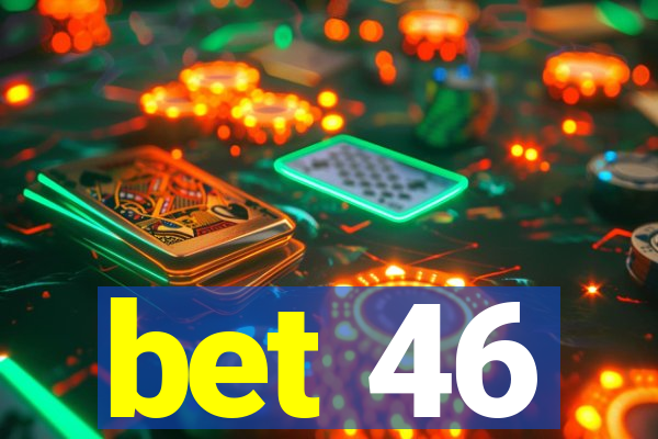 bet 46