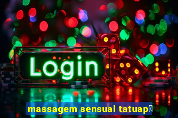 massagem sensual tatuap茅