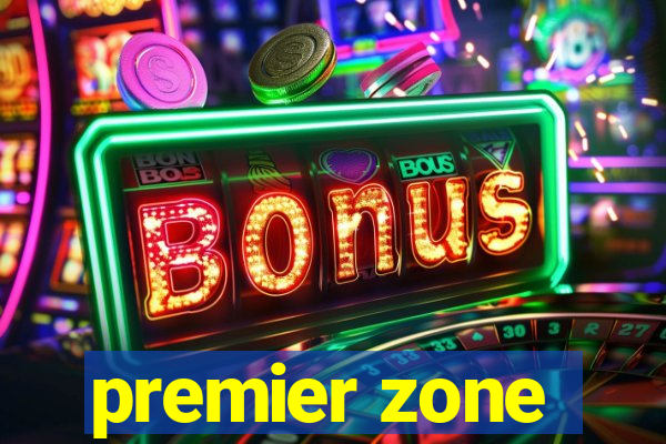 premier zone