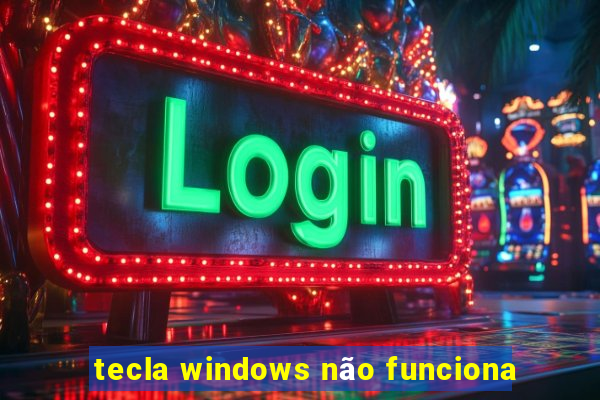 tecla windows não funciona