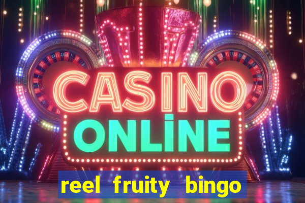 reel fruity bingo slot free play