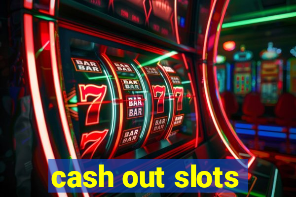 cash out slots