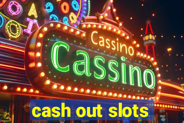 cash out slots