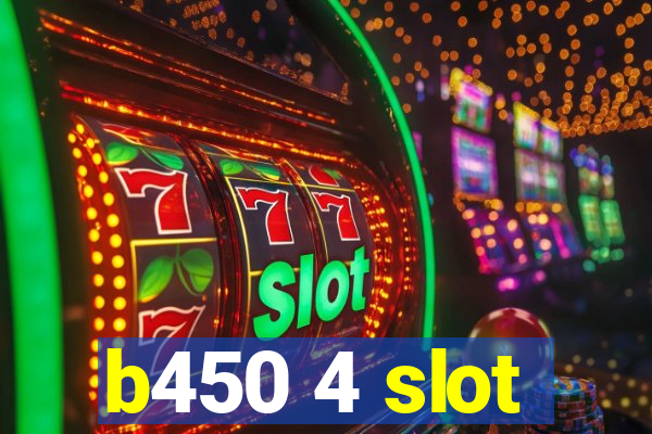 b450 4 slot