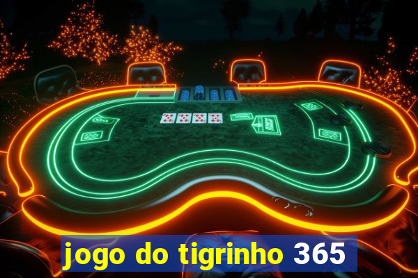 jogo do tigrinho 365