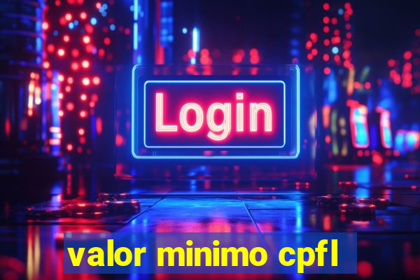 valor minimo cpfl