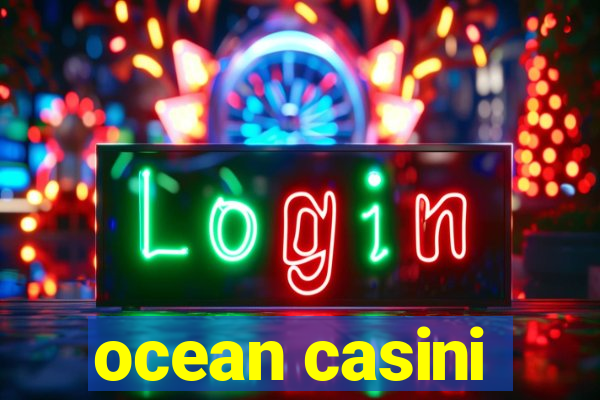 ocean casini