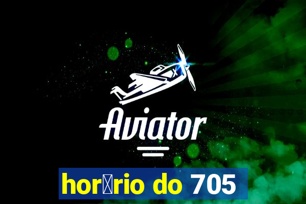 hor谩rio do 705