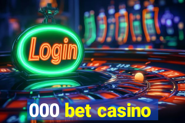 000 bet casino