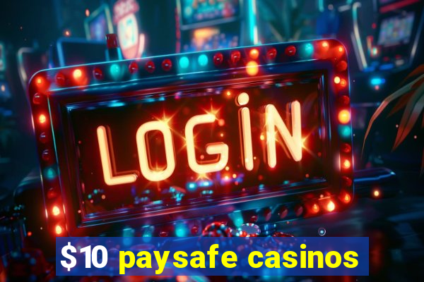 $10 paysafe casinos