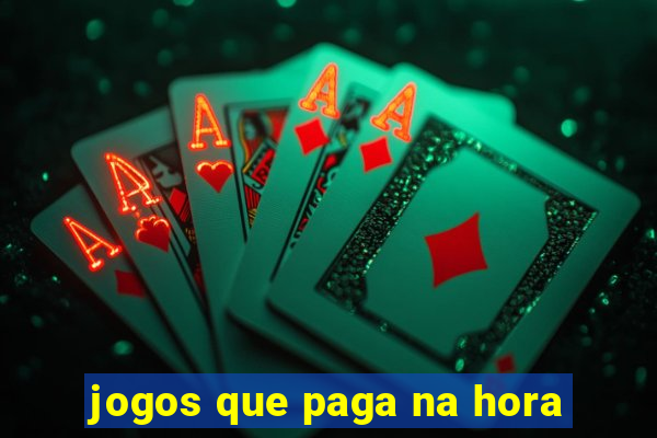 jogos que paga na hora