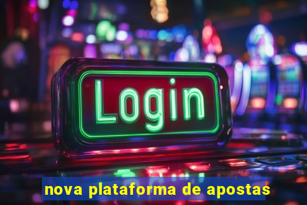 nova plataforma de apostas