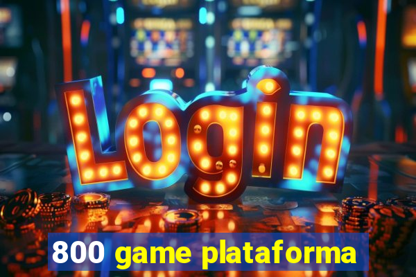 800 game plataforma